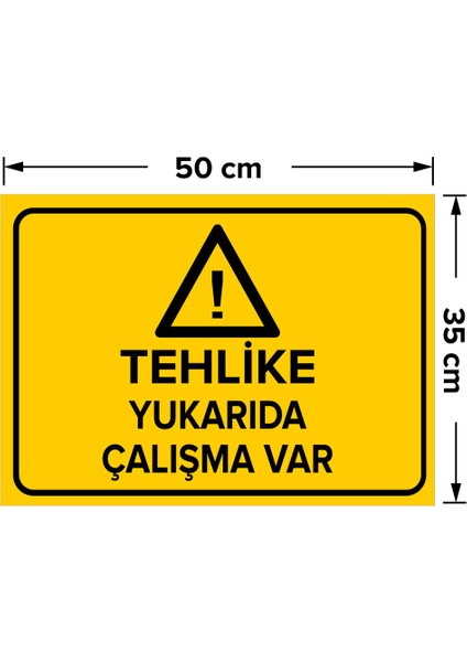 Tehlike Yukarıda Çalışma Var Levhası - Sac Malzeme 35X50 cm