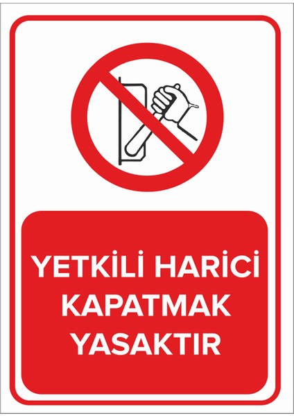 Yetkili Harici Kapatmak Yasaktır Levhası - Sac Malzeme 50X70 cm