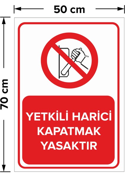 Yetkili Harici Kapatmak Yasaktır Levhası - Sac Malzeme 50X70 cm