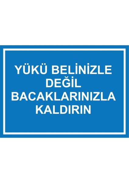 Yükü Belinizle Degil Bacaklarinizla Kaldirin Levhası - Sac Malzeme 35X50 cm