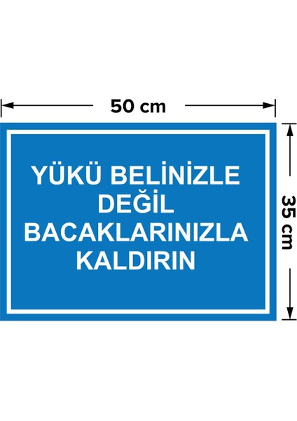 Yükü Belinizle Degil Bacaklarinizla Kaldirin Levhası - Sac Malzeme 35X50 cm fiyatları