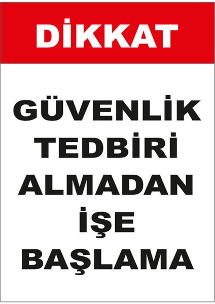 Dikkat Güvenlik Tekbiri Almadan Ise Başlama Levhası - Sac Malzeme 35X50 cm