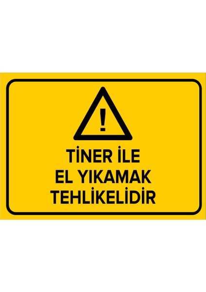 Tiner Ile El Yıkamak Tehlikelidir Levhası - Sac Malzeme 35X50 cm