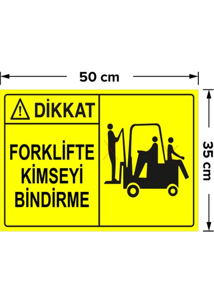 Dikkat Forklifte Kimseyi Bindirme Levhası - Dekote Malzeme 35X50 cm