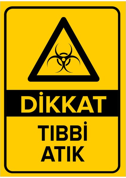 Dikkat Tıbbi Atık Levhası - Dekote Malzeme 50X70 cm