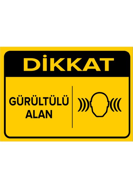 Dikkat Gürültülü Alanı Levhası - Dekote Malzeme 50X70 cm