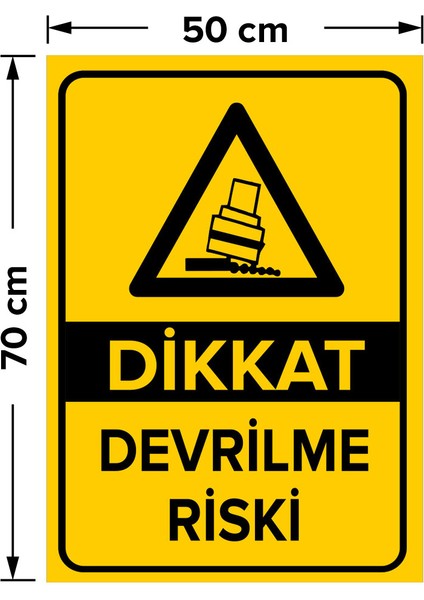 Dikkat Devrilme Riski Levhası - Dekote Malzeme 50X70 cm