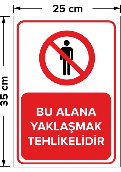 Bu Alana Yaklaşmak Yasaktır Levhası - Dekote Malzeme 25X35 cm