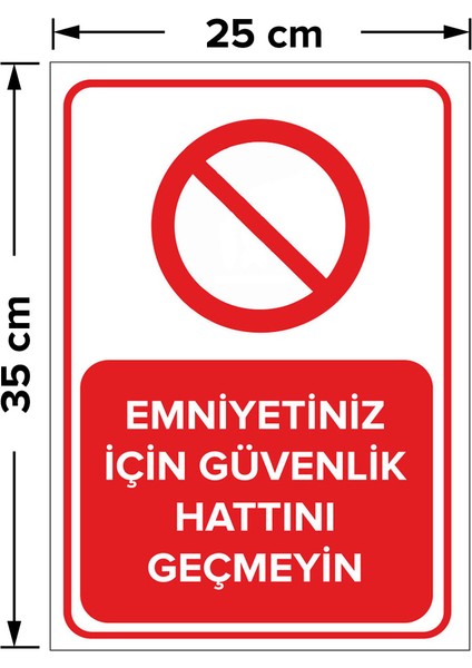 Emniyetiniz Için Güvenlik Hattını Geçmeyin Levhası - Dekote Malzeme 25X35 cm