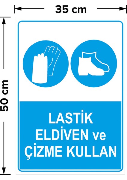 Lastik Eldiven ve Çizme Kullan Levhasi - Dekote Malzeme 35X50 cm