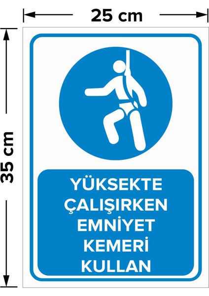 Yüksekte Çalışırken Emniyet Kemeri Kullan Levhası - Dekote Malzeme 25X35 cm