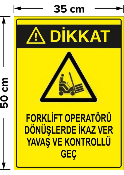 Forklift Operatörü Dönüşlerde Ikaz Ver Yavaş ve Kontrollü Geç Levhası - Dekote Malzeme 35X50 cm fiyatları