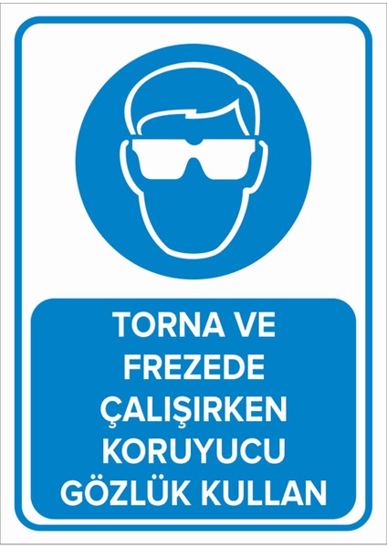 Torna ve Frezede Çalışırken Koruyucu Gözlük Kullan Levhası - Dekote Malzeme 25X35 cm