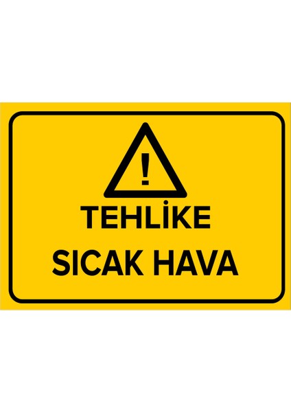 Tehlike Sıcak Hava Levhası - Dekote Malzeme 35X50 cm