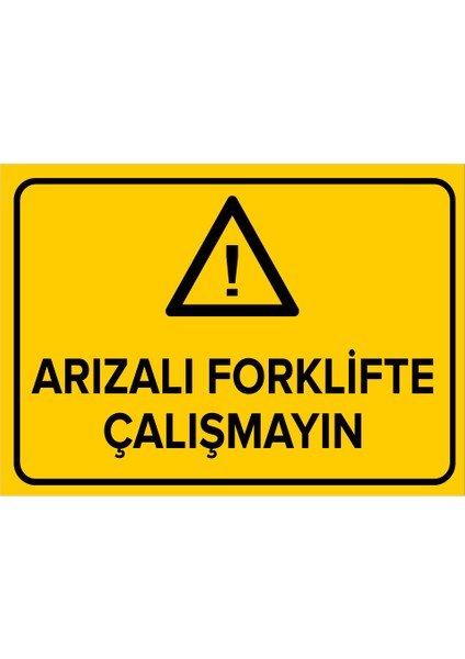 Arızalı Forklifte Çalışmayın Levhası - Dekote Malzeme 35X50 cm
