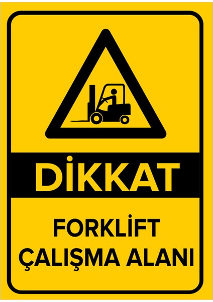 Dikkat Forklift Çalışma Alanı Levhası - Dekote Malzeme 35X50 cm