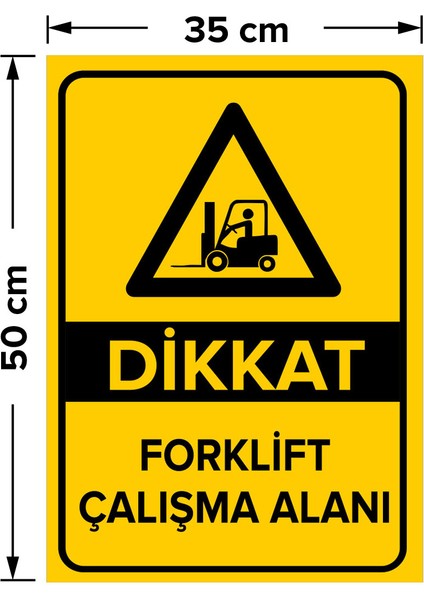 Dikkat Forklift Çalışma Alanı Levhası - Dekote Malzeme 35X50 cm fiyatları