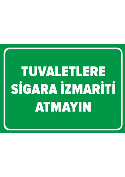 Tuvaletlere Sigara Izmariti Atmayın Levhası - Dekote Malzeme 25X35 cm