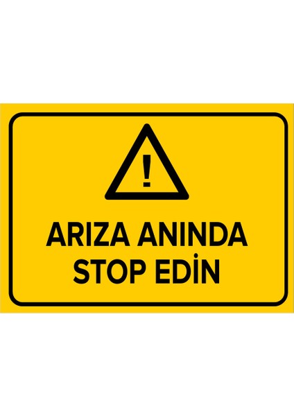Arıza Anında Stop Edin Levhası - Dekote Malzeme 50X70 cm