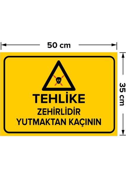 Tehlike Zehirlidir Yutmaktan Kaçının Levhası - Dekote Malzeme 35X50 cm