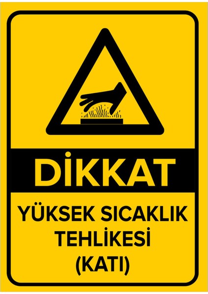 Dikkat Yüksek Sıcaklık Tehlikesi Levhası - Dekote Malzeme 35X50 cm