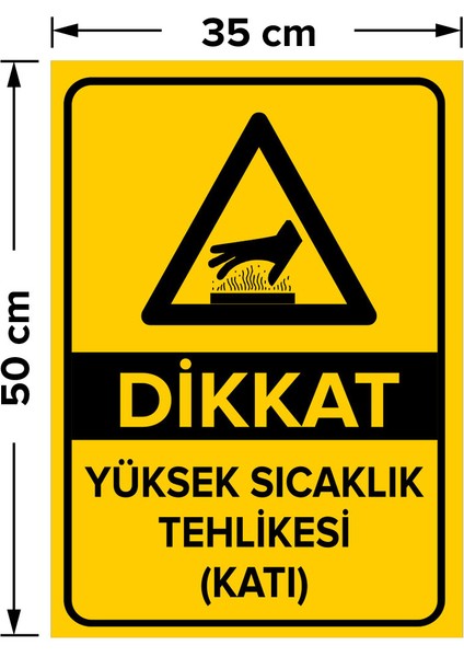Dikkat Yüksek Sıcaklık Tehlikesi Levhası - Dekote Malzeme 35X50 cm