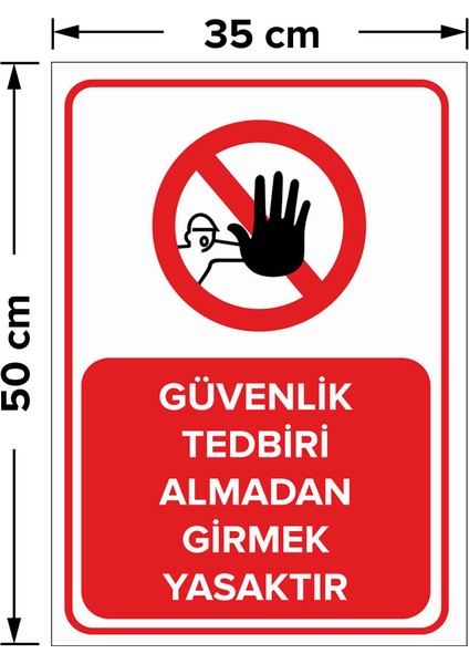 Güvenlik Tedbiri Almadan Girmek Yasaktır Levhası - Dekote Malzeme 35X50 cm