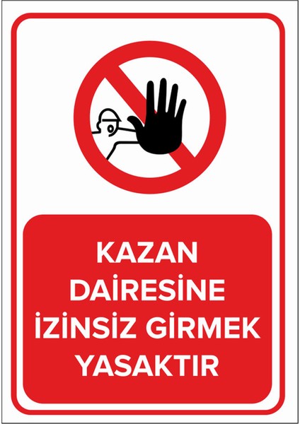 Kazan Dairesine Izinsiz Girmek Yasaktır Levhası - Dekote Malzeme 35X50 cm