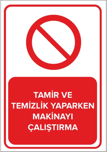 Tamir ve Temizlik Yaparken Makineyi Çalıştırma Levhası - Dekote Malzeme 25X35 cm
