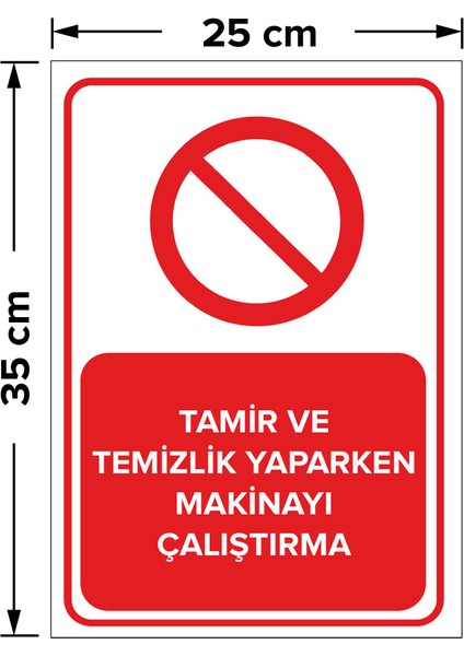 Tamir ve Temizlik Yaparken Makineyi Çalıştırma Levhası - Dekote Malzeme 25X35 cm