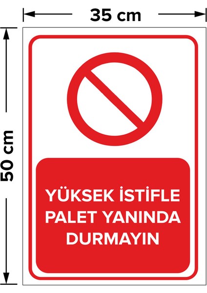 Yüksek Istifle Palet Yanında Durmayın - Dekote Malzeme 35X50 cm