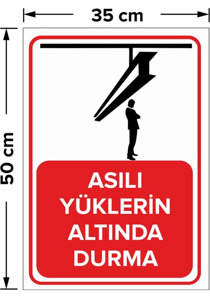 Asılı Yüklerin Altında Durma - Dekote Malzeme 35X50 cm fiyatları