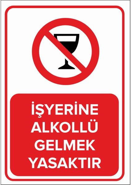 Işyerine Alkollü Gelmek Yasaktır Levhası - Dekote Malzeme 35X50 cm