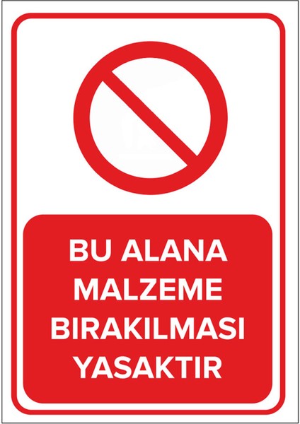 Bu Alana Malzeme Bırakılması Yasaktır Levhası - Dekote Malzeme 25X35 cm
