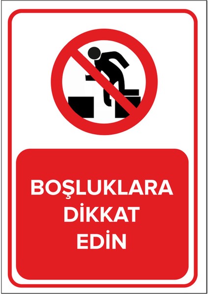 Boşluklara Dikkat Edin Levhası - Dekote Malzeme 25X35 cm