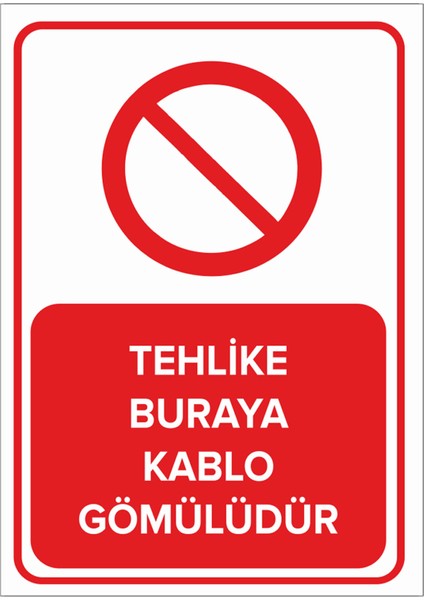 Tehlike Buraya Kablo Gömülüdür Levhası - Dekote Malzeme 50X70 cm