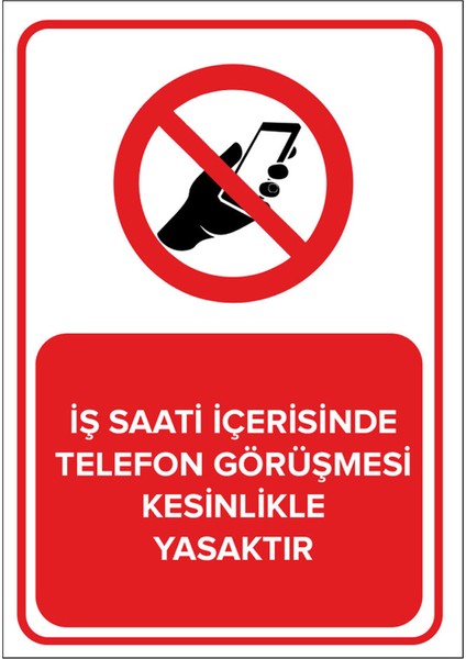 Iş Saati Içerisinde Telefon Görüşmesi Kesinlikle Yasaktır Levhası - Dekote Malzeme 35X50 cm