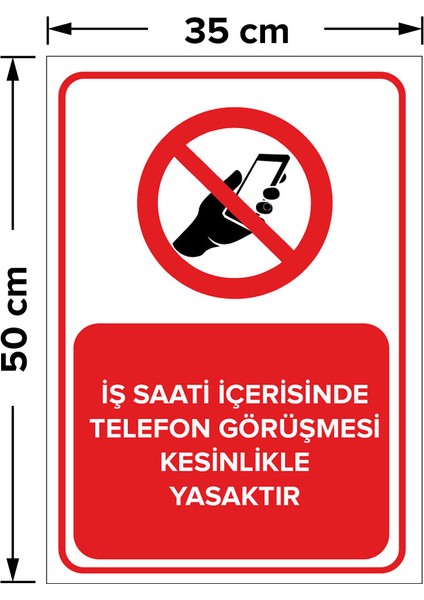 Iş Saati Içerisinde Telefon Görüşmesi Kesinlikle Yasaktır Levhası - Dekote Malzeme 35X50 cm