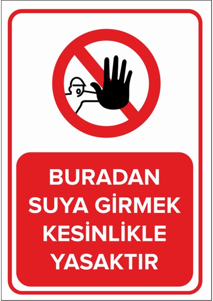 Buradan Suya Girmek Kesinlikle Yasaktır Levhası - Dekote Malzeme 25X35 cm
