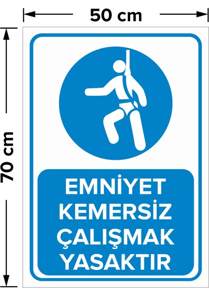 Emniyet Kemersiz Çalışmak Yasaktır Levhası - Dekote Malzeme 50X70 cm