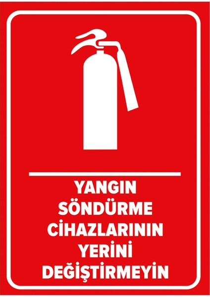 Yangın Söndürme Cihazlarının Yerini Değiştirmeyin Levhası - Dekote Malzeme 25X35 cm