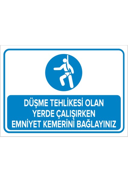 Düşme Tehlikesi Olan Yrde Çalışrken Emnyet Kemerni Bağlayınız Levhası - Dekote Malzeme 35X50 cm