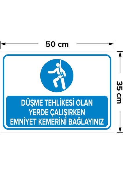 Düşme Tehlikesi Olan Yrde Çalışrken Emnyet Kemerni Bağlayınız Levhası - Dekote Malzeme 35X50 cm