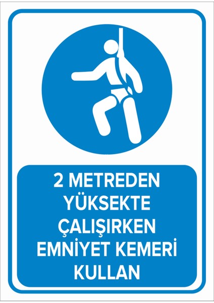 2 Metreden Yüksekte Çalışırken Emniyet Kemeri Kullan Levhası - Dekote Malzeme 25X35 cm
