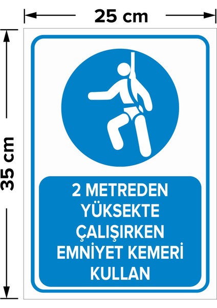 2 Metreden Yüksekte Çalışırken Emniyet Kemeri Kullan Levhası - Dekote Malzeme 25X35 cm