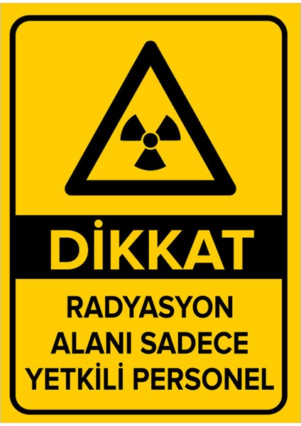 Dikkat Radyasyon Alanı Sadece Yetkili Personel Levhası - Dekote Malzeme 25X35 cm