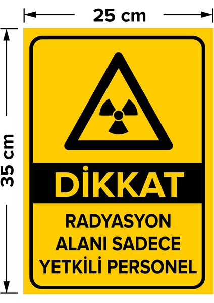 Dikkat Radyasyon Alanı Sadece Yetkili Personel Levhası - Dekote Malzeme 25X35 cm