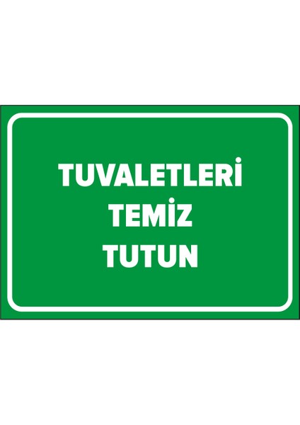 Tuvaletleri Temiz Tutun Levhası - Dekote Malzeme 35X50 cm
