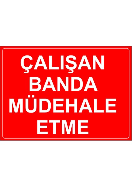 Çalışan Banda Mudağale Etme Levhası - Dekote Malzeme 25X35 cm