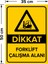 Dikkat Forklift Çalışma Alanı Levhası - Dekote Malzeme 35X50 cm 2